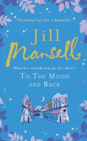 To the moon and back / Jill Mansell.