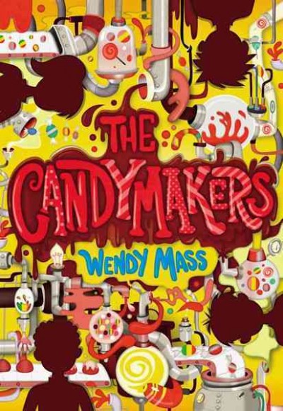 The candymakers / Wendy Mass.