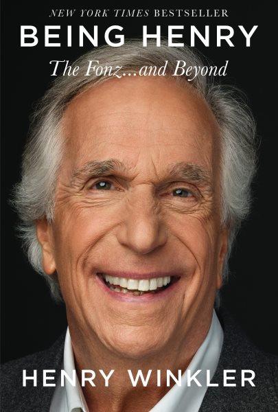 Being Henry [electronic resource] : the Fonz . . . and beyond / Henry Winkler ; written with James Kaplan.